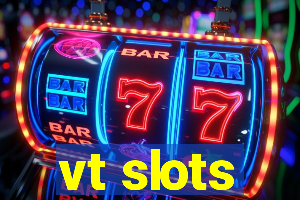 vt slots